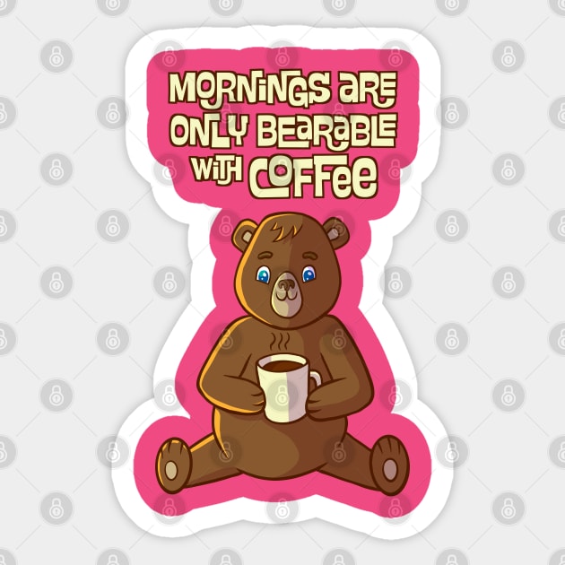 Mornings are only bearable with coffee Sticker by forsureee